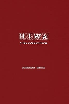 Hiwa: A Tale of Ancient Hawaii - Edmund Dole - cover