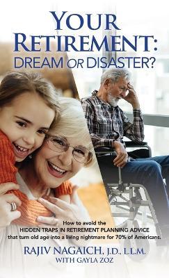 Your Retirement: Dream or Disaster? - Rajiv Nagaich - cover
