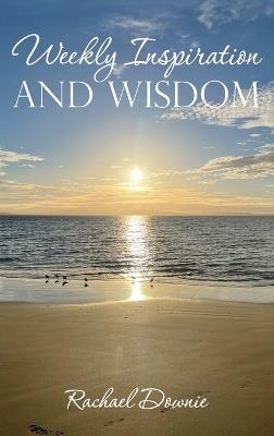 Weekly Inspiration and Wisdom - Rachael Downie - cover