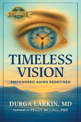 Timeless Vision: Empowered Aging Redefined - Durga Larkin - cover