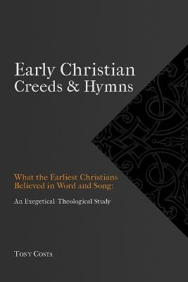 Early Christian Creeds & Hymns - Tony Costa - cover