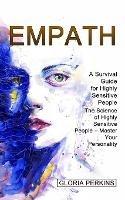Empath: A Survival Guide for Highly Sensitive People (The Science of Highly Sensitive People - Master Your Personality) - Gloria Perkins - cover
