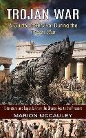 Trojan War: A Guide of Survival During the Trojan War (Literature and Legends From the Bronze Age to the Present) - Marion McCauley - cover