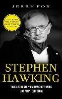 Stephen Hawking: The Life Of The World's Most Famous Scientist (Talk About Stephen Hawking's Work Like An Intellectual) - Jerry Fox - cover