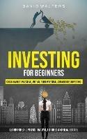 Investing for Beginners: Stock Market Investing, Mutual Fund Investing, Commodities Investing (Learn Forex, Options Trading, Futures and Real Estate) - David Walters - cover