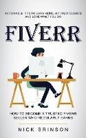 Fiverr: Actionable Tips to Earn More, Attract Clients and Love What You Do (How to Become a Trusted Fiverr Seller Who Regularly Earns) - Nick Brinson - cover