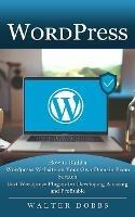 Wordpress: How to Build a Wordpress Website on Your Own Domain From Scratch (Best Wordpress Plugins for Developing Amazing and Profitable) - Walter Dobbs - cover