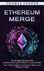 Ethereum Merge: Second-biggest Blockchain Has Completed From proof Of Work To proof Of Stake (How To Make Intelligent Investments On Etherum And Ethereum 2.0 Merge)