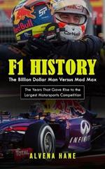 F1 History: The Billion Dollar Man Versus Mad Max (The Years That Gave Rise to the Largest Motorsports Competition)