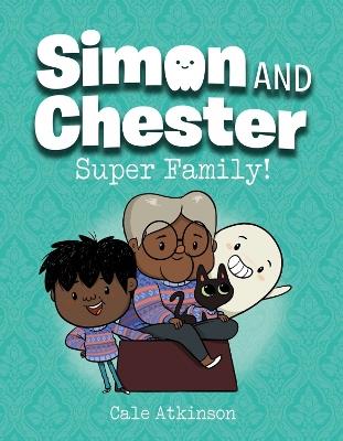 Super Family (simon And Chester Book #3) - Cale Atkinson - cover