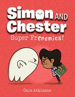 Super Frenemies! (Simon and Chester Book #5)