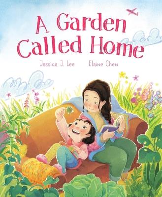 A Garden Called Home - Jessica J. Lee,Elaine Chen - cover