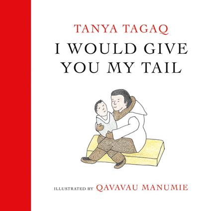 I Would Give You My Tail - Tagaq Tanya,Qavavau Manumie - ebook
