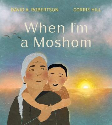 When I'm a Moshom - David A. Robertson,Corrie Hill - cover