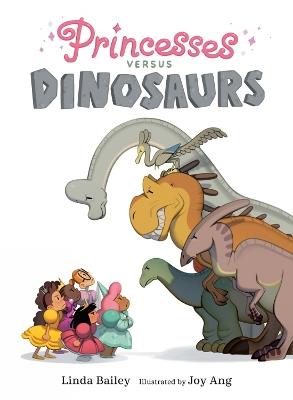 Princesses Versus Dinosaurs - Linda Bailey,Joy Ang - cover