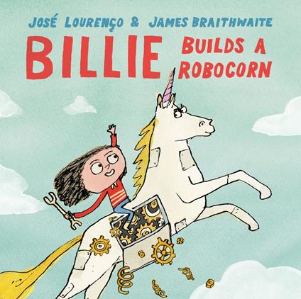 Billie Builds a RoboCorn - José Avelino Gilles Lourenço,James Braithwaite - ebook