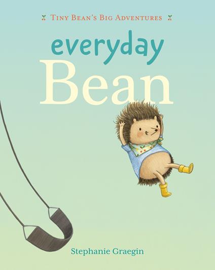 Everyday Bean (Tiny Bean's Big Adventures, Book #1) - Stephanie Graegin - ebook