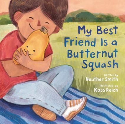 My Best Friend Is a Butternut Squash - Heather Smith,Kass Reich - ebook
