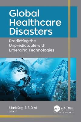 Global Healthcare Disasters: Predicting the Unpredictable with Emerging Technologies - cover