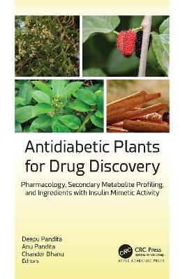 Antidiabetic Plants for Drug Discovery: Pharmacology, Secondary Metabolite Profiling, and Ingredients with Insulin Mimetic Activity - cover
