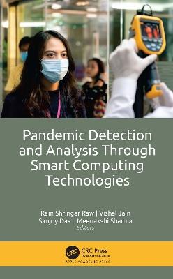 Pandemic Detection and Analysis Through Smart Computing Technologies - cover