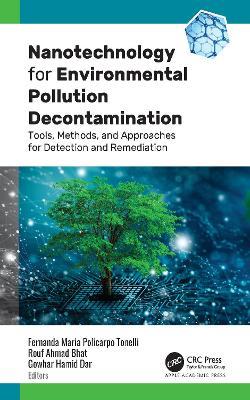 Nanotechnology for Environmental Pollution Decontamination: Tools, Methods, and Approaches for Detection and Remediation - cover