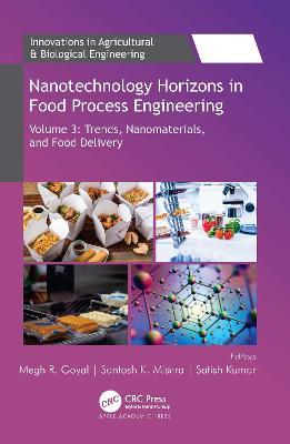 Nanotechnology Horizons in Food Process Engineering: Volume 3: Trends, Nanomaterials, and Food Delivery - cover
