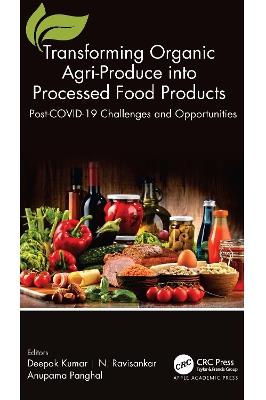 Transforming Organic Agri-Produce into Processed Food Products: Post-COVID-19 Challenges and Opportunities - cover