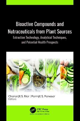 Bioactive Compounds and Nutraceuticals from Plant Sources: Extraction Technology, Analytical Techniques, and Potential Health Prospects - cover