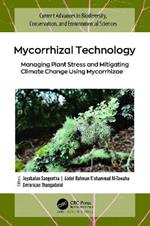 Mycorrhizal Technology: Managing Plant Stress and Mitigating Climate Change Using Mycorrhizae