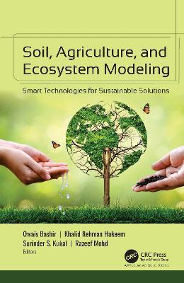 Soil, Agriculture, and Ecosystem Modeling: Smart Technologies for Sustainable Solutions - cover