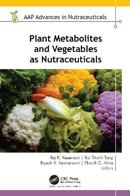Plant Metabolites and Vegetables as Nutraceuticals - cover