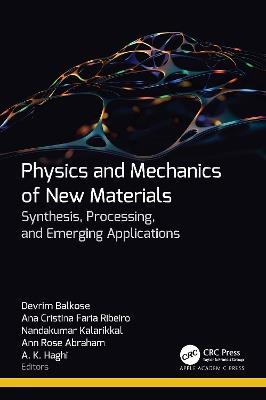 Physics and Mechanics of New Materials: Synthesis, Processing, and Emerging Applications - cover