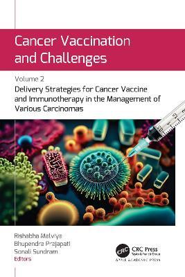 Cancer Vaccination and Challenges: Volume 2: Delivery Strategies for Cancer Vaccine and Immunotherapy in the Management of Various Carcinomas - cover