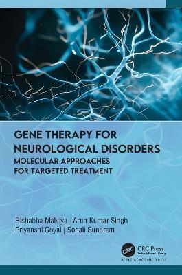 Gene Therapy for Neurological Disorders: Molecular Approaches for Targeted Treatment - Rishabha Malviya,Arun Kumar Singh,Priyanshi Goyal - cover