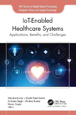 IoT-Enabled Healthcare Systems: Applications, Benefits, and Challenges - cover