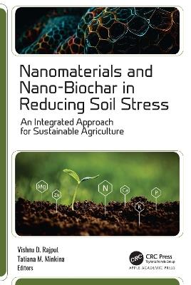Nanomaterials and Nano-Biochar in Reducing Soil Stress: An Integrated Approach for Sustainable Agriculture - cover