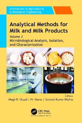 Analytical Methods for Milk and Milk Products: Volume 3: Microbiological Analysis, Isolation, and Characterization - cover