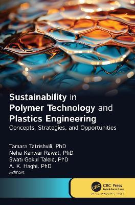 Sustainability in Polymer Technology and Plastic Engineering: Concepts, Strategies, and Opportunities - cover