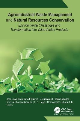 Agroindustrial Waste Management and Natural Resources Conservation: Environmental Challenges and Transformation into Value-Added Products - cover