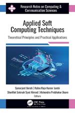 Applied Soft Computing Techniques: Theoretical Principles and Practical Applications