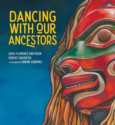Dancing with Our Ancestors: Volume 4 - Sara Florence Davidson,Robert Davidson - cover