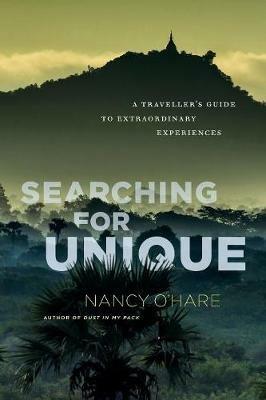Searching for Unique: A Traveller's Guide to Extraordinary Experiences - Nancy O'Hare - cover