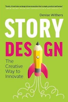 Story Design: The Creative Way to Innovate - Denise Withers - cover