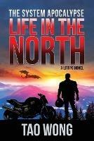 Life in the North: A Post-Apocalyptic Sci-fi Novel - Tao Wong - cover
