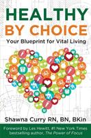 Healthy By Choice: Your Blueprint for Vital Living - Shawna Curry - cover