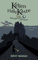 Kellen HalvKaste, Book 1: The Hammer and Snow
