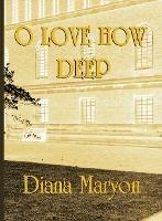 O Love How Deep: A Tale of Three Souls - Diana Maryon - cover