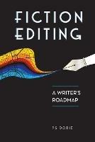 Fiction Editing: A Writer's Roadmap - P S Dobie - cover