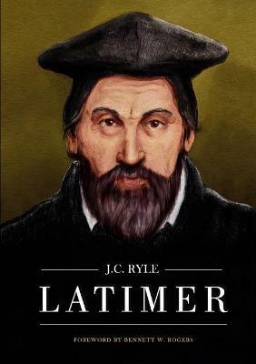 Latimer - Bennett W Rogers,J C Ryle - cover